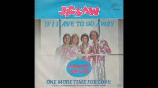 Jigsaw - If I Have To Go Away - 1977