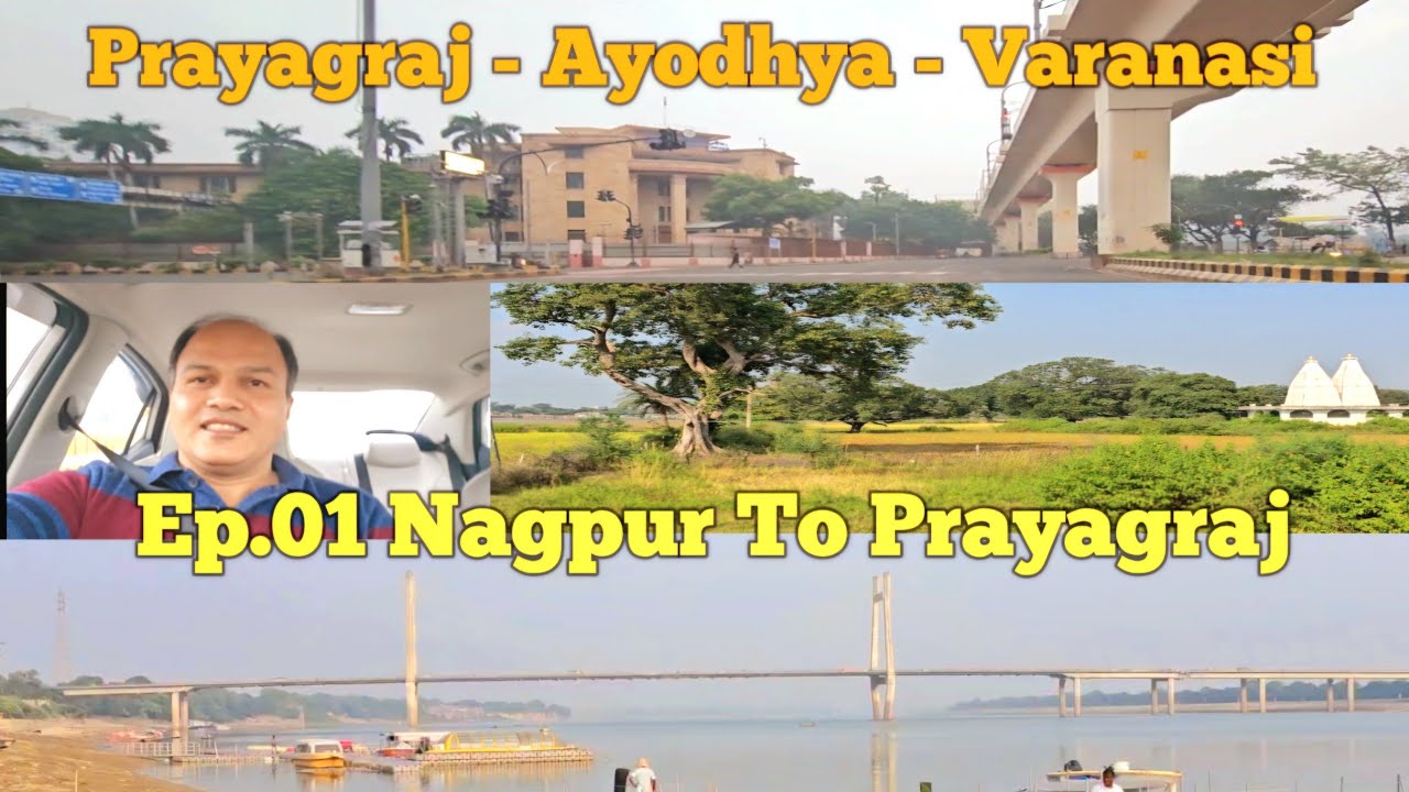 Ep.01 Nagpur To Prayagraj by road - Prayagraj Ayodhya Varanasi 