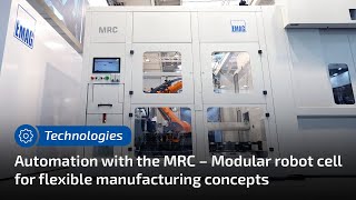 Automation with the MRC – Modular robot cell for flexible manufacturing concepts