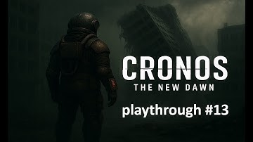 Cronos: The New Dawn - Part 13 [Blind Playthrough, No Commentary]