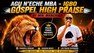 Agu N'eche Mba - Igbo Gospel High Praise by Min. ManChigo