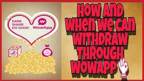 How And When We can withdraw Through WowApp