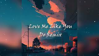 Love Me Like You Do (Remix) (Music)