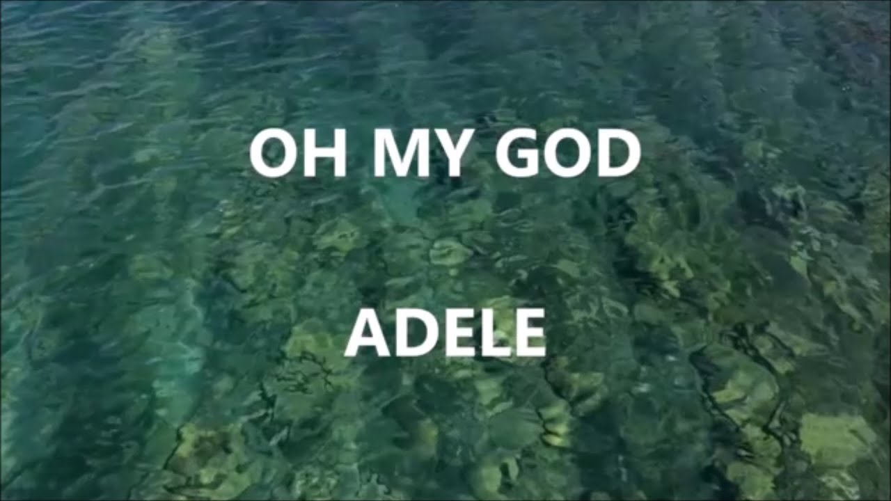 OH MY GOD - ADELE (Lyrics)