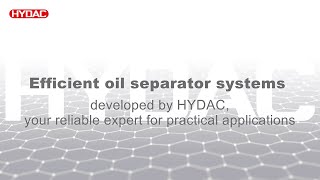 Efficient oil separator systems developed by HYDAC, your reliable expert for practical applications
