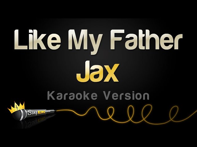 Jax - Like My Father (Karaoke Version) class=