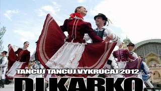 DJ Karko - Tancuj Tancuj Vykrúcaj 2012 (DJ Karko Progressive Edit)