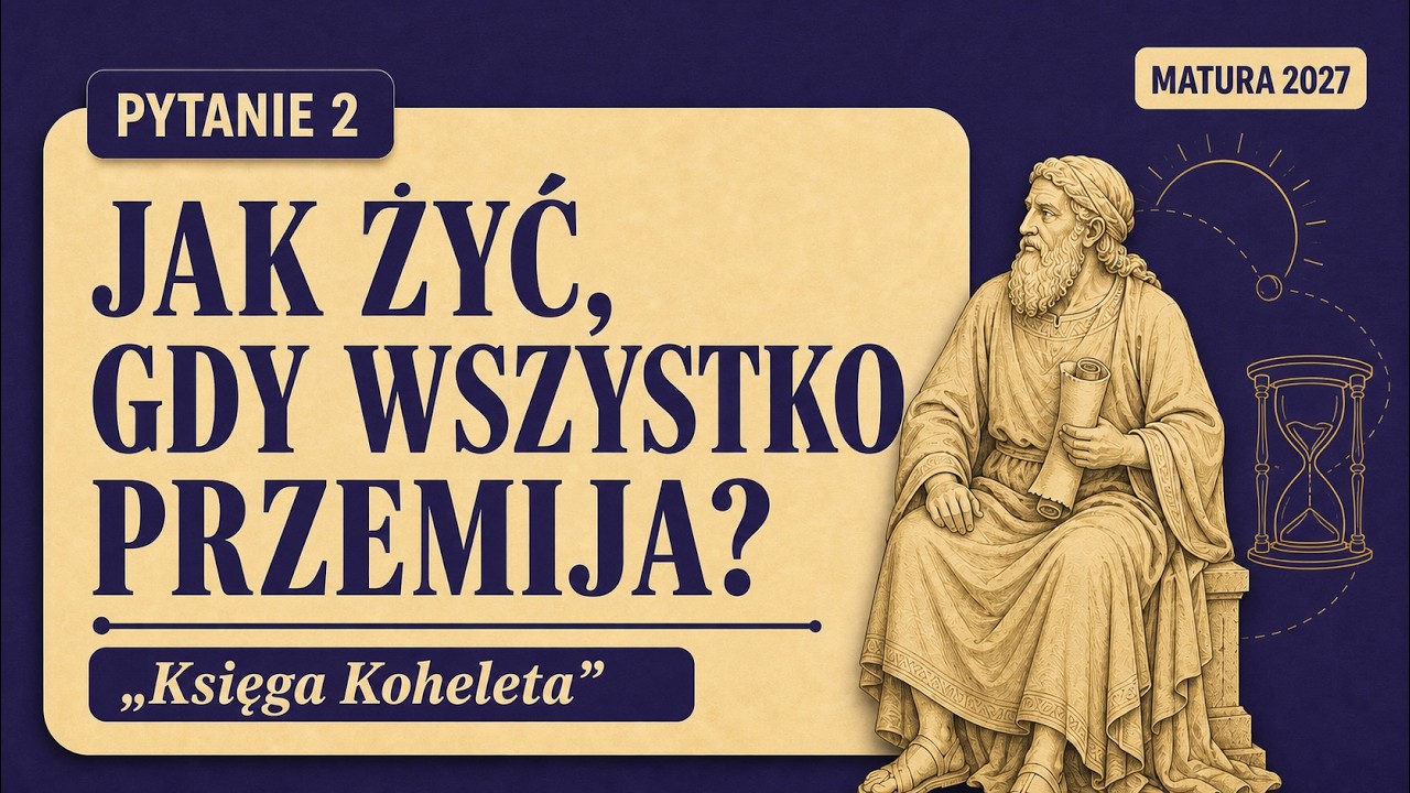 Matura ustna 2027 – Pytanie 2: Człowiek wobec niestałoś… — Transcript