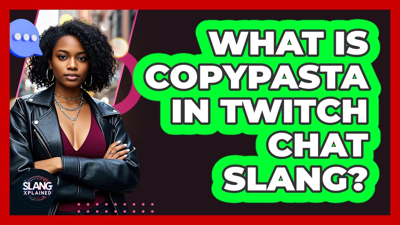 What Is Copypasta In Twitch Chat Slang? - SlangXplained