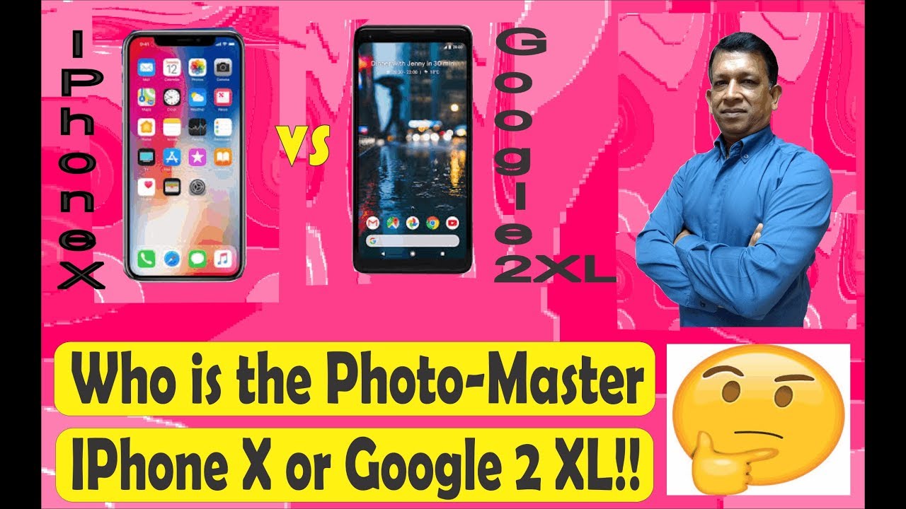 iPhone X vs Google Pixel 2 XL- Comparison about camera - Tech Video#4 ...
