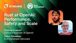 JetBrains | Rust Foundation AI Livestream Series - OpenAI: Performance, Safety & Scale
