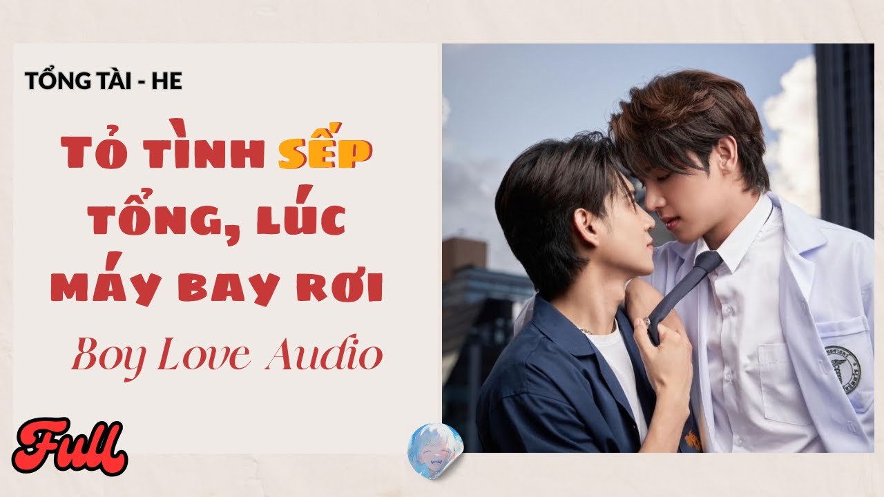 (full) Truyện boy love Tỏ tình sếp tổng lúc máy bay rơi Quạt Gió Audio | Truyện đam mỹ audio