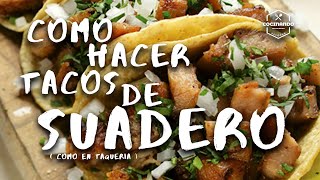 Como hacer tacos de suadero en casa