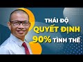 Thái độ quyết định 90% cuộc sống của bạn | Phạm Thành Long