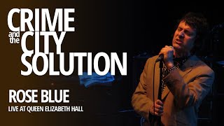 Crime & The City Solution - Rose Blue live @ Queen Elizabeth Hall (26.10.2012) Crime & The City Solution - Rose Blue live @ Queen Elizabeth Hall (26.10.2012)