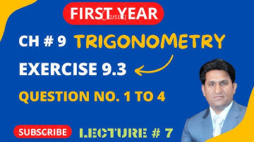 Trigonometry First Year | Exercise 9.3 Q No. 1 to 4 || Ch 9 Fundamentals of Trigonometry|| Lecture 7