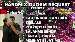 KAU TINGGALKAN LUKA X TERLALU NONSTOP DUGEM HARDMIX REQUEST BY (IZZ X AMI)