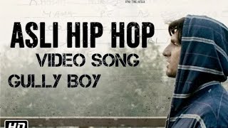 Gully Boy Asli Hip Hop Video Song | Ranveer Singh | Alia Bhatt ,Emiway Bantai