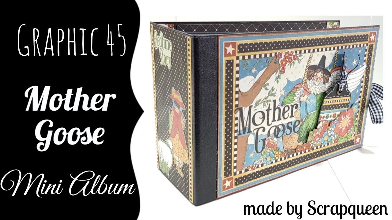 Graphic 45 Mother Goose Scrapbook Mini Album ( KIT SOLD OUT) by Scrapqueen