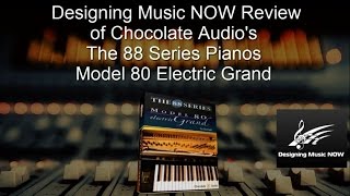 Designing Music NOW Review - Chocolate Audio - The 88 Series Pianos - Model 80 Electric Grand