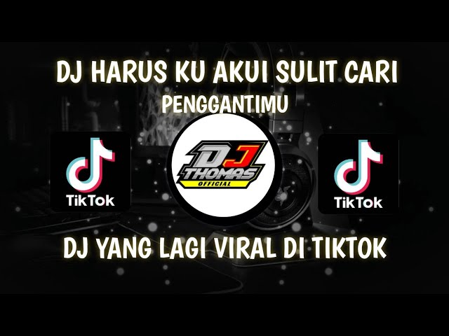 DJ HARUS KU AKUI SULIT CARI PENGGANTIMU || slow full bass Viral tik tok class=