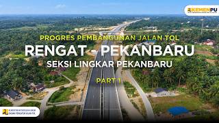 Progres Konstruksi Jalan Tol Rengat-Pekanbaru Seksi Lingkar Pekanbaru