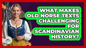 What Makes Old Norse Texts Challenging For Scandinavian History? - Unmapping Scandinavia