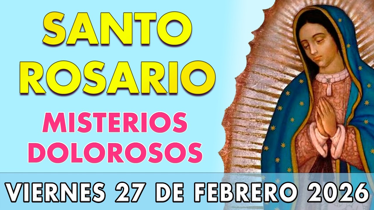 SANTO ROSARIO de HOY MISTERIOS DOLOROSOS | VIERNES 27 de FEBRERO | ROSARIO a la VIRGEN MARÍA