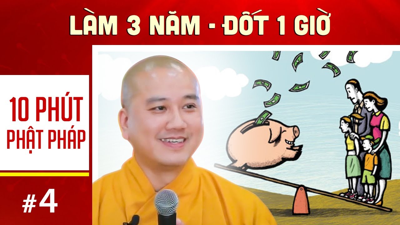 10 phút Phật pháp I LÀM 3 NĂM ĐỐT 1 GIỜ I Thầy Thích... - youtube