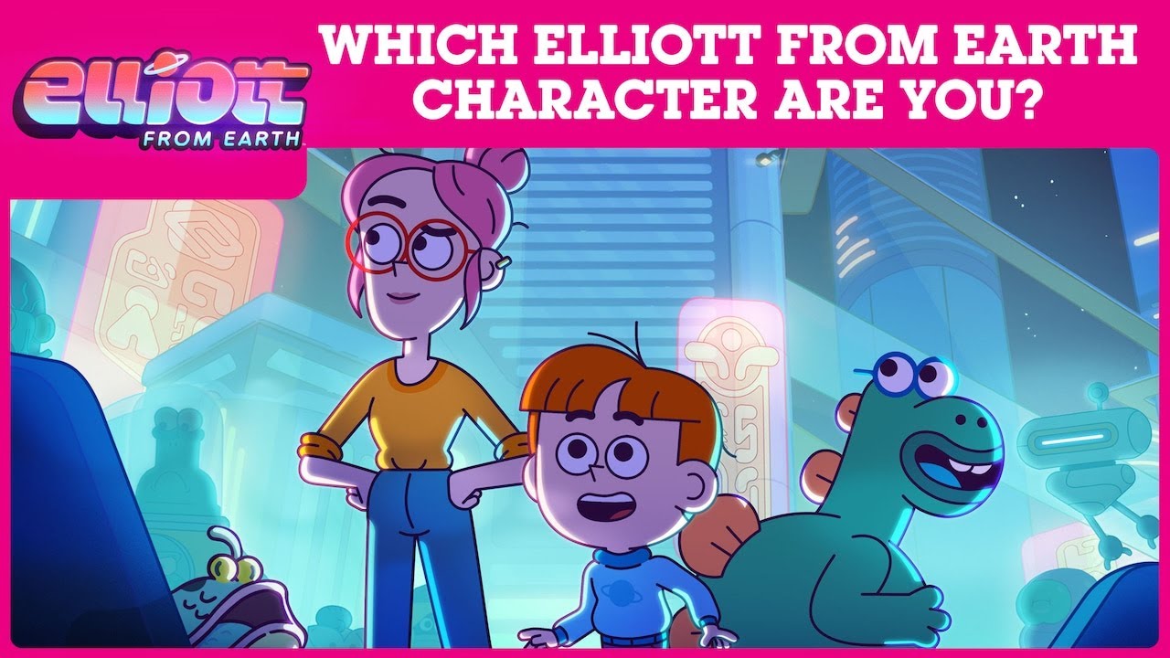 Elliott From Earth: Which Elliott From Earth Character Are You? - Take This Fun Quiz (CN Quiz)