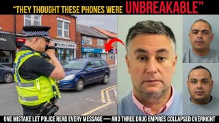 They Thought Encrypted Phones Made Them Untouchable —The Mistake That Destroyed Britain’s Drug Gangs