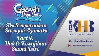 Tabligh Akbar: Aku Sempurnakan Setengah Agamaku, Part #4: Hak & Kewajiban Pasutri - Khalid Basalamah