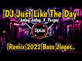 DJ JUST LIKE THE DAY REMIX FULL BASS TERBARU 2022 - DJ Opus