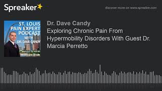Exploring Chronic Pain From Hypermobility Disorders With Guest Dr. Marcia Perretto