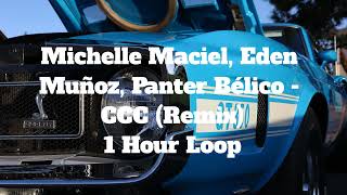 Michelle Maciel, Eden Muñoz, Panter Bélico - CCC (Remix) - 1 Hour Loop