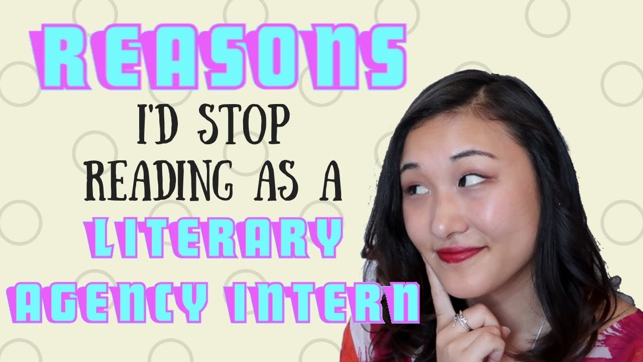 Reasons I'd stop reading a sub as a Lit Agency Intern (in 2018) [CC] | How to Get a Literary Agent