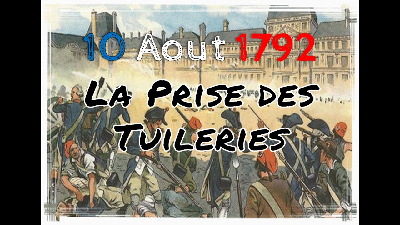 la Révolution française - La prise des Tuileries 10 Aout 1792 - YouTube