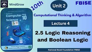 Unit 2 | 2.5 Logical Reasoning & Boolean Logic | Class 10th FBISE NBF Computer Science