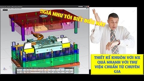 Cài đặt thư viện trong NX Mold Wizard dễ dàng chỉ 4 phút