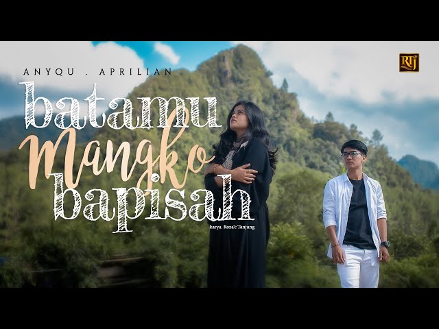 Anyqu feat Aprilian - Batamu Mangko Bapisah (Official Music Video) class=