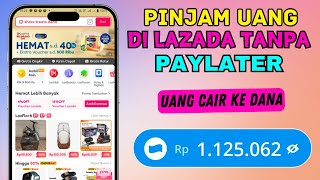 CARA PINJAM UANG DI LAZADA TANPA PAYLATER CAIR KE DANA | PINJAMAN SALDO DANA