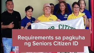 Mga Requirements Sa Pagkuha Ng SENIORS CITIZEN ID