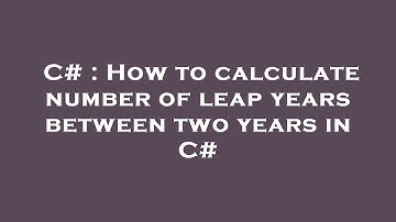 C# : How to calculate number of leap years between two years in C#