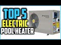 Top 5 Best Electric Pool Heater in 2020