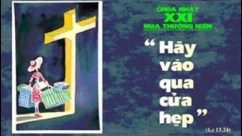 [Audio Bài Giảng]Chúa Nhật 21 Thường Niên - năm C - Thánh Lễ Thiếu Nhi