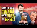 Marvel in CRISIS: The RISE before the Catastrophic FALL of the MCU