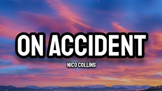 Nico Collins - On Accident (Lyrics)