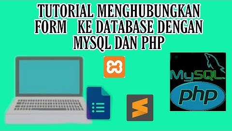 CARA MENGHUBUNGKAN FORM KE DATABASE MENGGUNAKAN PHP DAN MYSQL