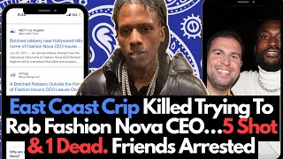 East Coast Crip Killed Trying To Rob Fashion Nova CEO…5 Shot & 1 Dead, Friends Charged w/ The Murder