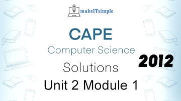 CAPE CS Unit 2 Paper 2 - 2012 Module 1